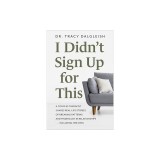 I Didn't Sign Up for This: A Couples Therapist Shares Real-Life Stories of Breaking Patterns and Finding Joy in Relationships ... Including Her O