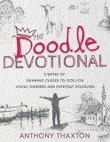 The Doodle Devotional: 8 Weeks of Drawing Closer to God for Visual Thinkers and Everyday Doodlers