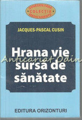 Hrana Vie Sursa De Sanatate - Jacques-Pascal Cusin foto