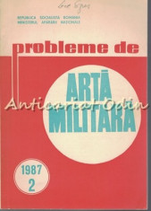 Probleme De Arta Militara. Nr.: 2/1987 (Anul XL) foto