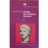 FIGURI DE IMPARATI ROMANI VOL.1-DUMITRU TUDOR-217148
