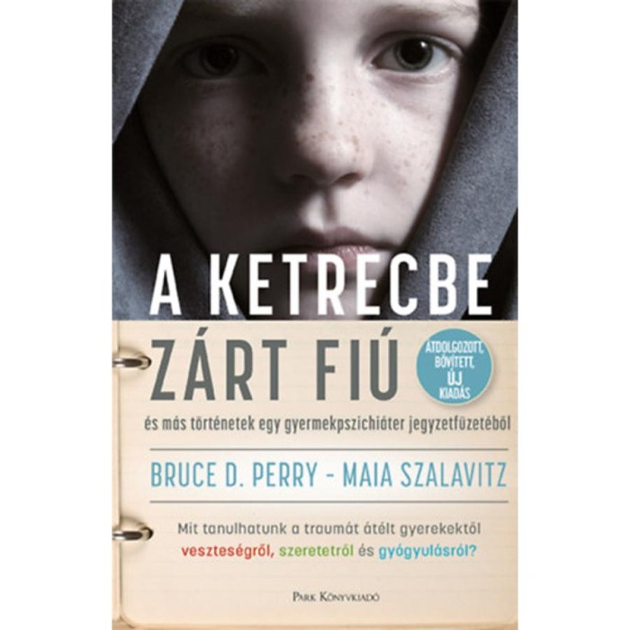 A ketrecbe z&aacute;rt fi&uacute; - &eacute;s m&aacute;s t&ouml;rt&eacute;netek egy gyermekpszichi&aacute;ter jegyzetf&uuml;zet&eacute;ből - Maia Szalavitz
