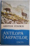 Antilopa Carpatilor - Aristide Stavros, Carte Hobby, Carte de colectie, Literatura Romana, Editie Originala