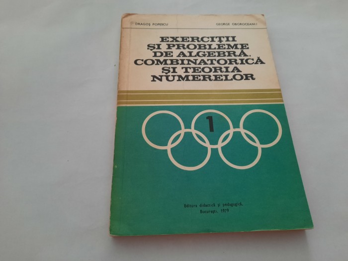 Exercitii si probleme de algebra, combinatorica si teoria numere Dragos POPESCU