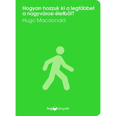 Hogyan hozzuk ki a legt&amp;ouml;bbet a nagyv&amp;aacute;rosi &amp;eacute;letből? - Hugo Macdonald foto