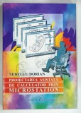 PROIECTAREA ASISTATA DE CALCULATOR PRIN MICROSTATION de NEDELCU DORIAN , 2001