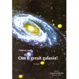 Calistrat Costin - Om fi gresit galaxia! - versuri - - 136846