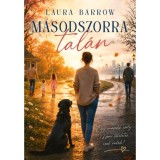 M&aacute;sodszorra tal&aacute;n - (K&uuml;l&ouml;leges kiad&aacute;s) - Laura Barrow