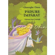 Padure Imparat. Basme - Gheorghe Onea
