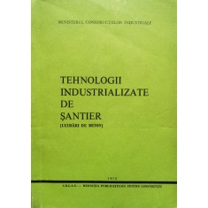 Tehnologii Industrializate De Santier, Lucrari De Beton - Mircea Lupan , C572