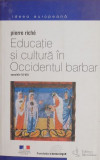 Educatie si cultura in Occidentul barbar sec. VI-VIII - Pierre Riche