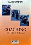 Carte Coaching pentru Echipele de Directori, Alain Cardon, 2003, Editura Codecs, Brosata, Dezvoltare Profesionala