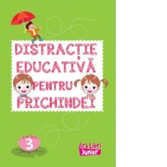 Distractie educativa pentru prichindei. Volumul 3 - Colectiv de autori