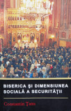 Biserica Si Dimensiunea Sociala A Securitatii - Constantin Tanu ,555361