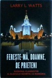 Larry L. Watts - Fereste-ma, Doamne, de prieteni. Razboiul clandestin al