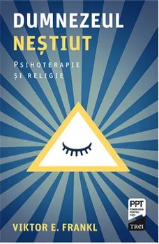 Dumnezeul nestiut/Viktor E. Frankl