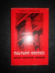 GEORGE D. HURMUZIADIS - CULTURA GRECIEI. ANTICA, BIZANTINA, MODERNA foto