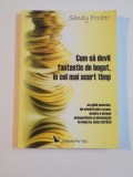 CUM SA DEVII FANTASTIC DE BOGAT , IN CEL MAI SCURT TIMP de SANDY FORSTER , 2007 , PREZINTA INSEMNARI CU MARKERUL