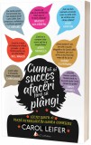 Cum sa ai succes in afaceri fara sa plangi | Carol Leifer