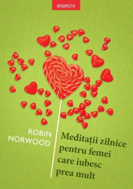 Meditatii zilnice pentru femei care iubesc prea mult &ndash; Robin Norwood