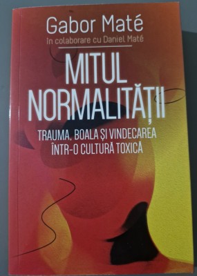 Gabor Mat&amp;eacute;- Mitul normalitatii foto