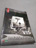 Cumpara ieftin VIS IMBALSAMAT-IOAN LAZAR 2015
