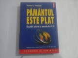 PAMANTUL ESTE PLAT Scurta istorie a secolului XXI - Thomas L. FRIEDMAN