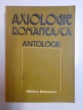 AXIOLOGIE ROMANEASCA . ANTOLOGIE de MIRCEA MACIU , 1982