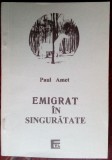 Cumpara ieftin PAUL AMET - EMIGRAT IN SINGURATATE (VERSURI, editia princeps - 1996)