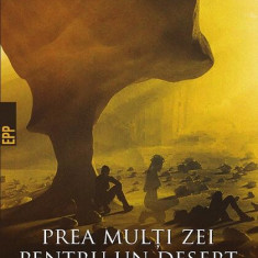 Prea mulți zei pentru un deșert - Paperback brosat - Doina Roman - Paralela 45