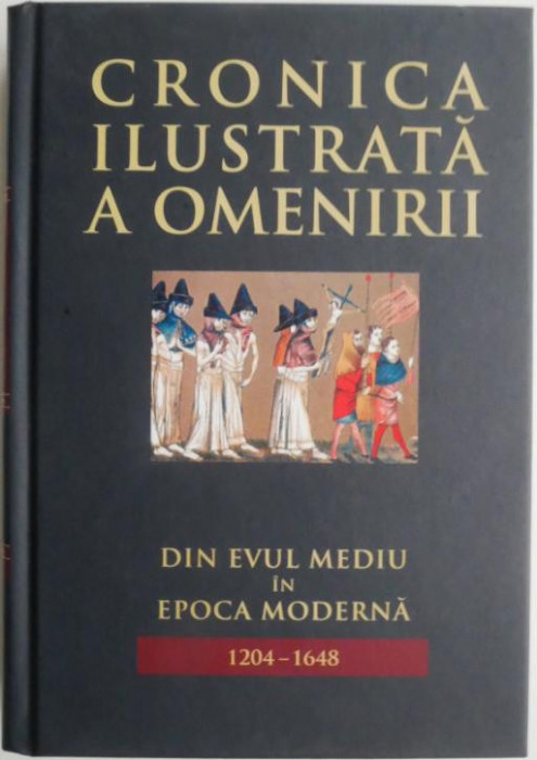 Cronica ilustrata a omenirii, vol. 6. Din Evul Mediu in epoca moderna (1204-1648)