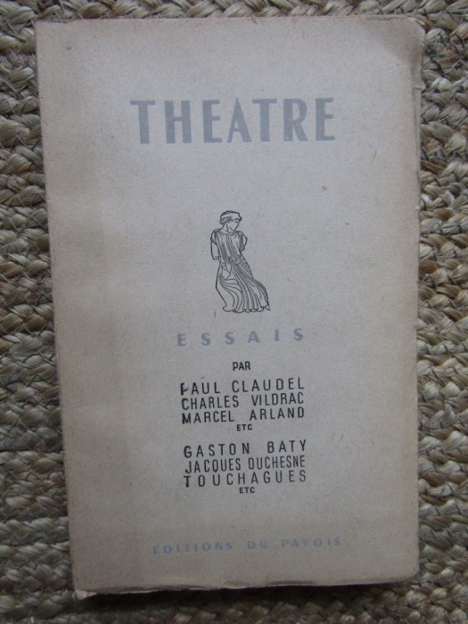 THEATRE ESSAIS PAR PAUL CLAUDEL - CHARLES VILDRAC - MARCEL ARLAND
