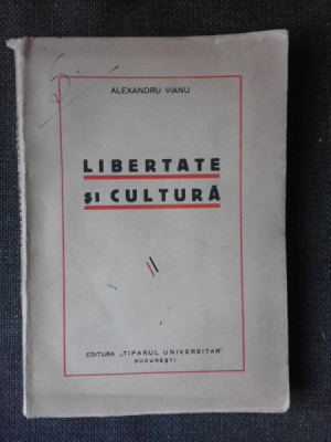 Libertate si cultura - Alexandru Vianu (fratele lui Tudor Vianu) foto