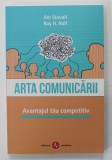 ARTA COMUNICARII , AVANTAJUL TAU COMPETITIV de JIM STOVALL si RAY H. HULL , 2018