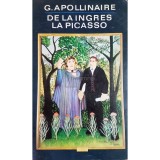 G. Apollinaire - De la Ingres la Picasso (Editia: 1970)