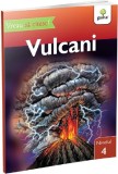 Vulcani - Vreau sa citesc! Nivelul 4 - Editura Gama