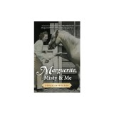 Marguerite, Misty and Me: A Horse Lover's Hunt for the Hidden History of Marguerite Henry and Her Chincoteague Pony