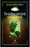 Paradigma pierduta. Natura umana - Edgar Morin