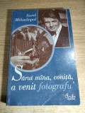 Aurel Mihailopol - Sarut mina, conita, a venit fotografu' (Editura Curtea Veche, 2000)
