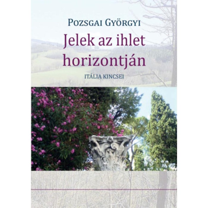 Jelek az ihlet horizontj&aacute;n - It&aacute;lia kincsei - Pozsgai Gy&ouml;rgyi
