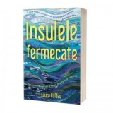 Insulele fermecate: Calatorii prin mituri si magie, dragoste si pierdere - Laura Coffey