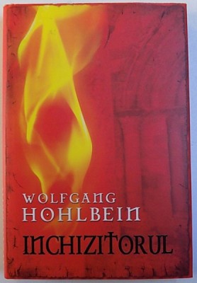 INCHIZITORUL - ROMAN ISTORIC de WOLFGANG HOHBLEIN , 2006 foto