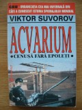 VICTOR SUVOROV - ACVARIUM - CENUSA FARA EPOLETI