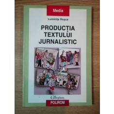PRODUCTIA TEXTULUI JURNALISTIC de LUMINITA ROSCA , 2004