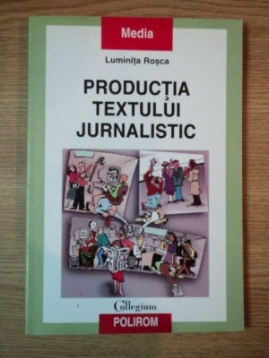 PRODUCTIA TEXTULUI JURNALISTIC de LUMINITA ROSCA , 2004 foto