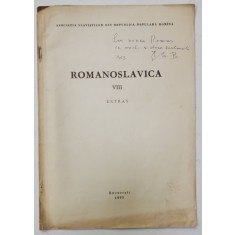 ROMANOSLAVICA , VIII , EXTRAS de TOMA GH. BULAT , 1963 , DEDICATIE * , VEZI DESCRIEREA CONTINUTULUI !