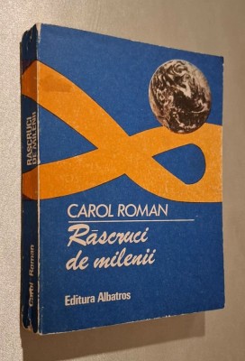 Rascruci de milenii - Carol Roman foto