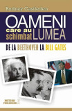 Oameni care au schimbat lumea. Vol. II - De la Beethoven la Bill Gates - Paperback brosat - Rodney Castleden - Meteor Press