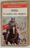 ATTILA , LE MAITRE DES STEPPES par DANIEL KIRCHER , 1981