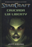 StarCraft 1. Cruciada lui Liberty - Paperback - Jeff Grubb - Amaltea